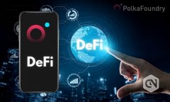 DeFi App Hub PolkaFoundry筹集190万美元