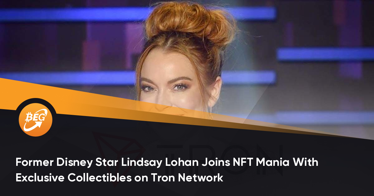 前迪士尼明星林赛·罗韩（Lindsay Lohan）与NFT狂热一同到场Tron Network独家收藏品