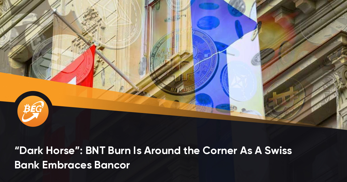 “黑马”：瑞士银行拥抱Bancor，BNT烧伤指日可待