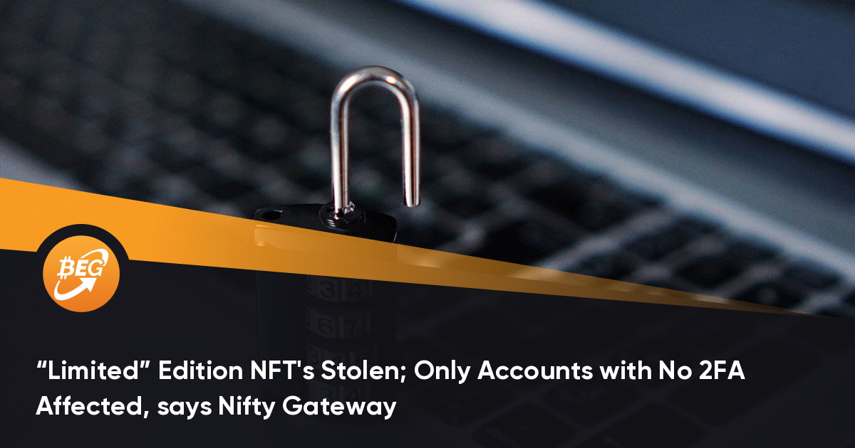 NFT的“限量版”被盗； Nifty Gateway体现，仅不影响2FA的帐户