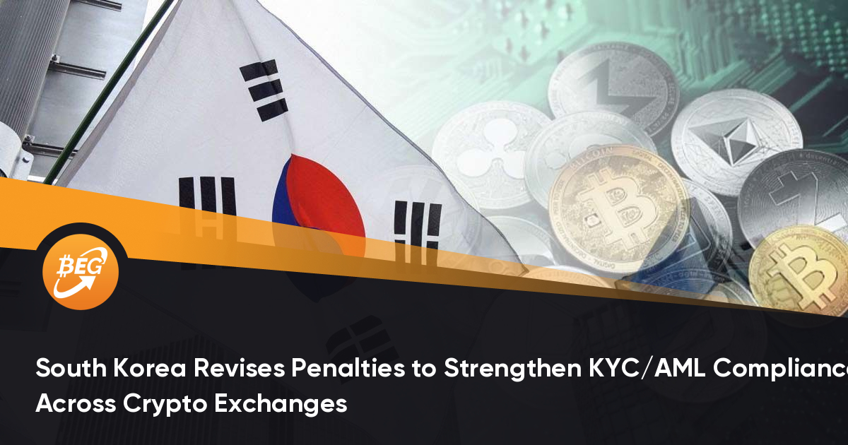 韩国修订处罚以加强整个加密货币买卖所的KYC / AML合规性