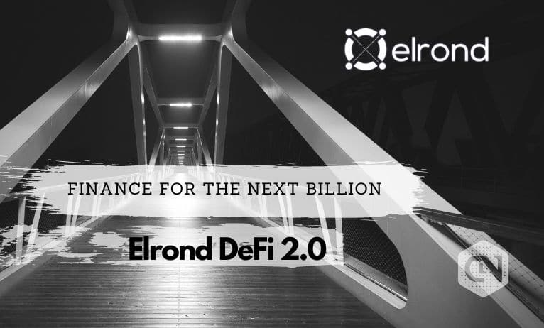 而今可以通过DeFi 2.0模块接见Elrond Network