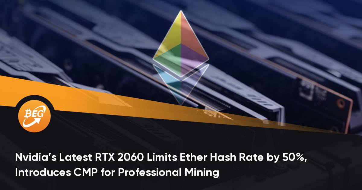 英伟达的最新RTX 2060将以太坊哈希率限制了50％，推出了用于专业采矿的CMP