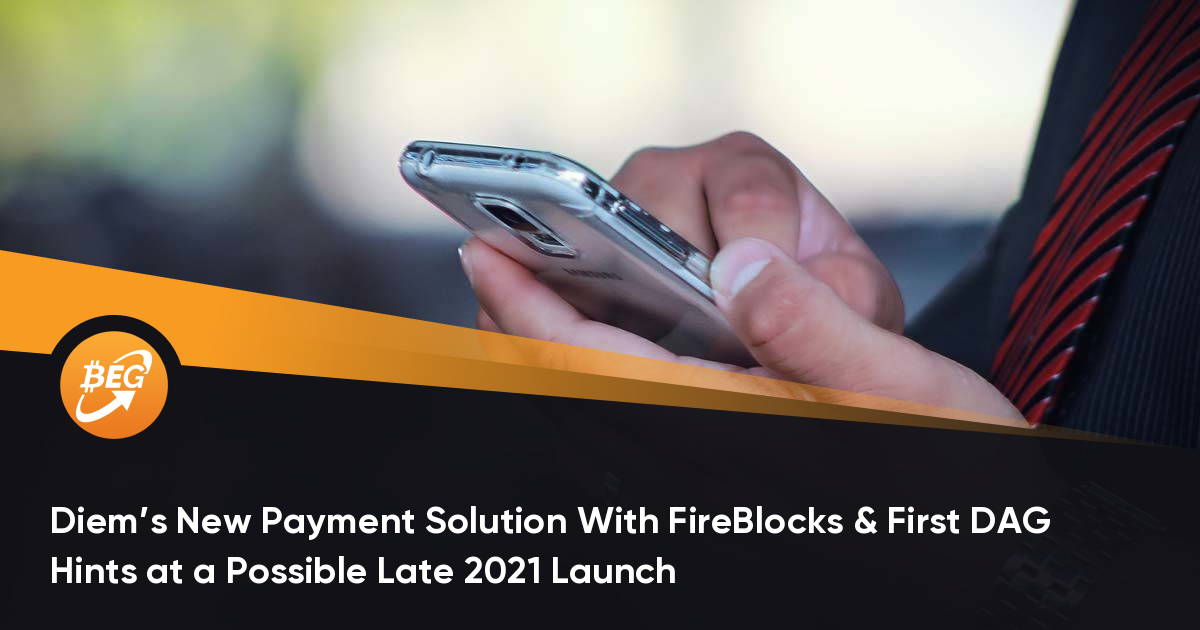Diem的带有FireBlocks和DAG提示的新付款治理方案或许在2021年下半年公布