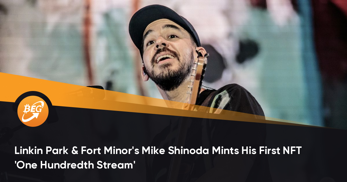 Linkin Park和Fort Minor的Mike Shinoda铸造了他的第一个NFT“一百流”