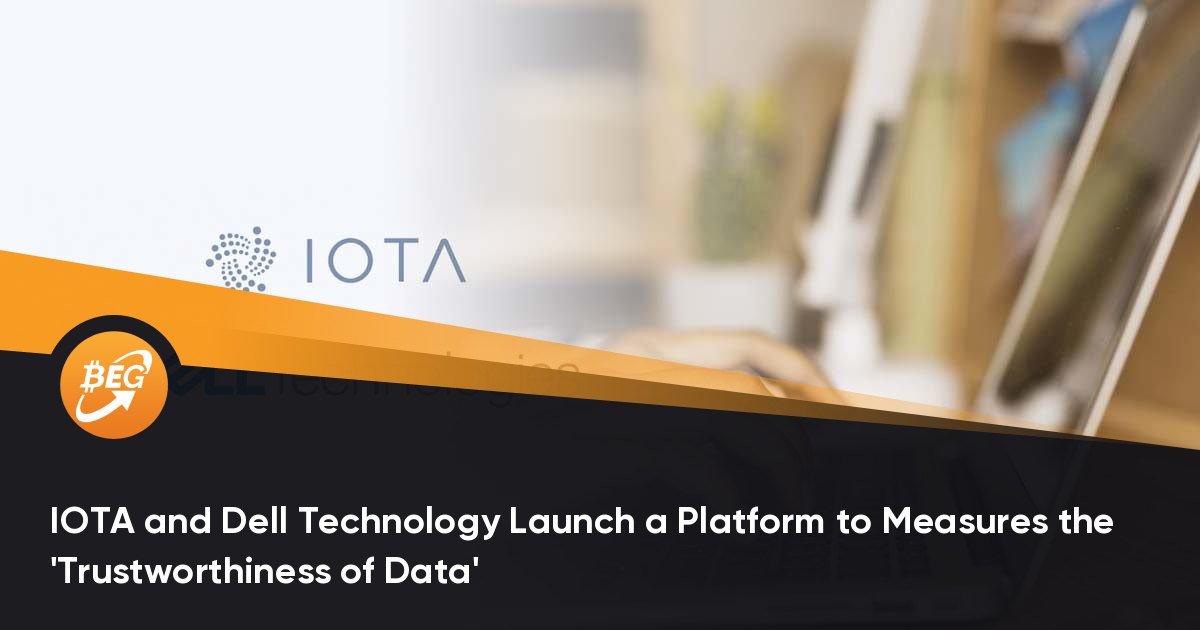 IOTA和Dell Technology启动了一个平台来衡量“数据的可信赖性”