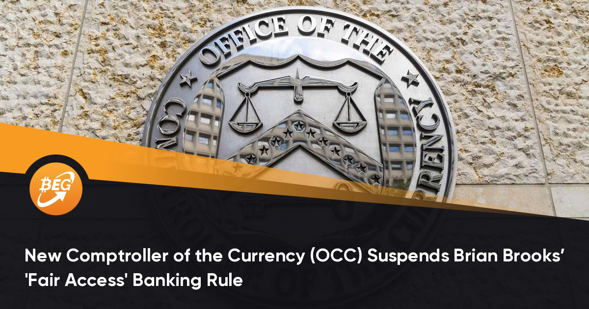 新的货币主计长（OCC）暂停了布莱恩·布鲁克斯（Brian Brooks）的“合理获取”银