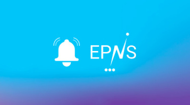 链上信息推送办事EPNS，让你第一时间知道自己被爆仓……