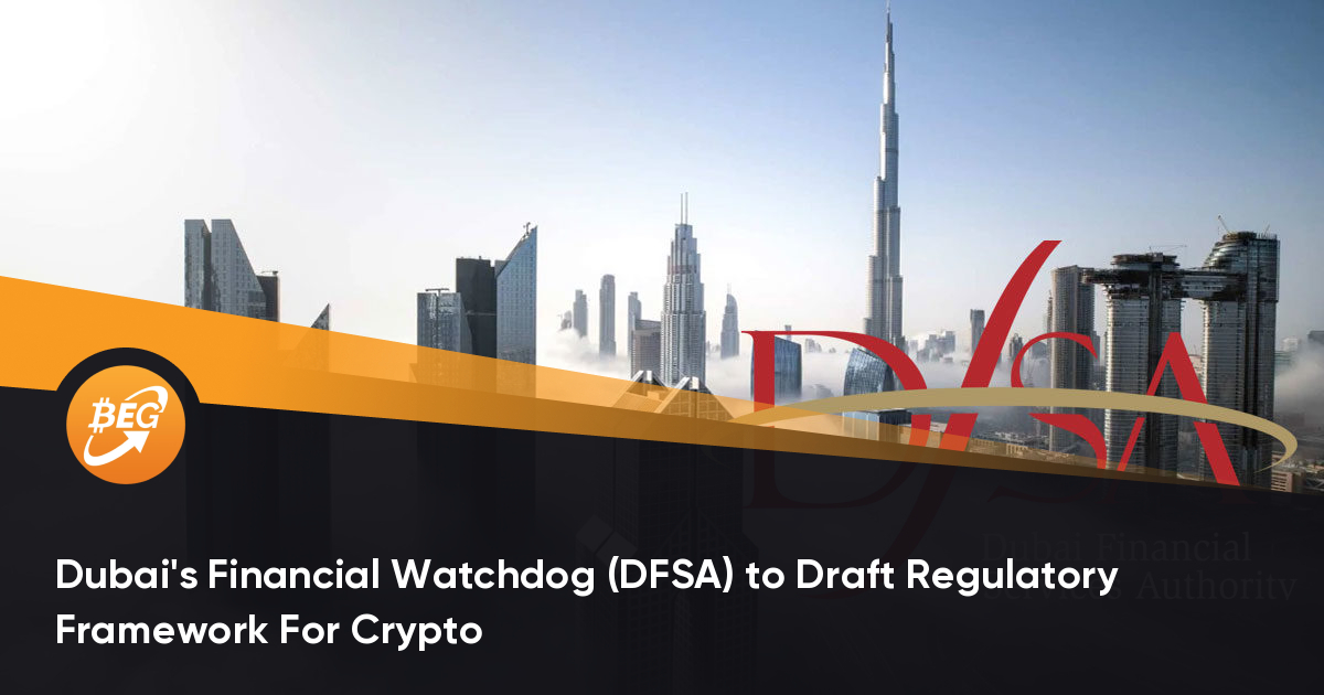 迪拜金融扣留机构（DFSA）拟定加密货币扣留框架