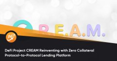 DeFi Project CREAM利用零抵押协议到协议贷款平台举办了