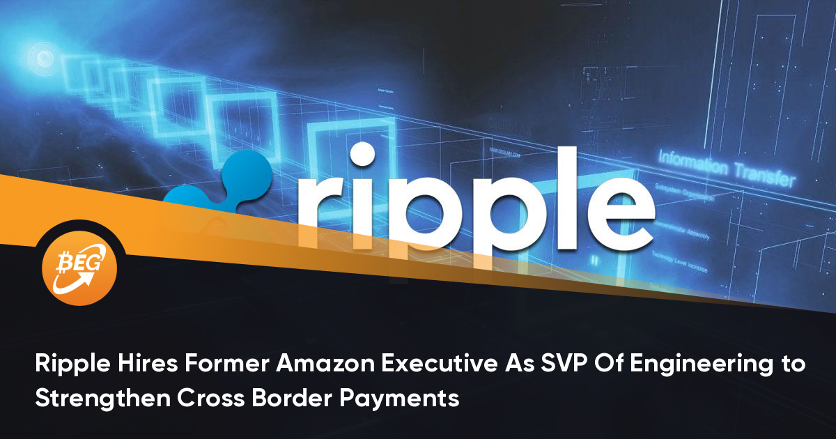 Ripple聘请亚马逊前高管为工程副总裁以加强跨境支付