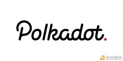 波卡入门系列丨Polkadot主要名词表明（上）