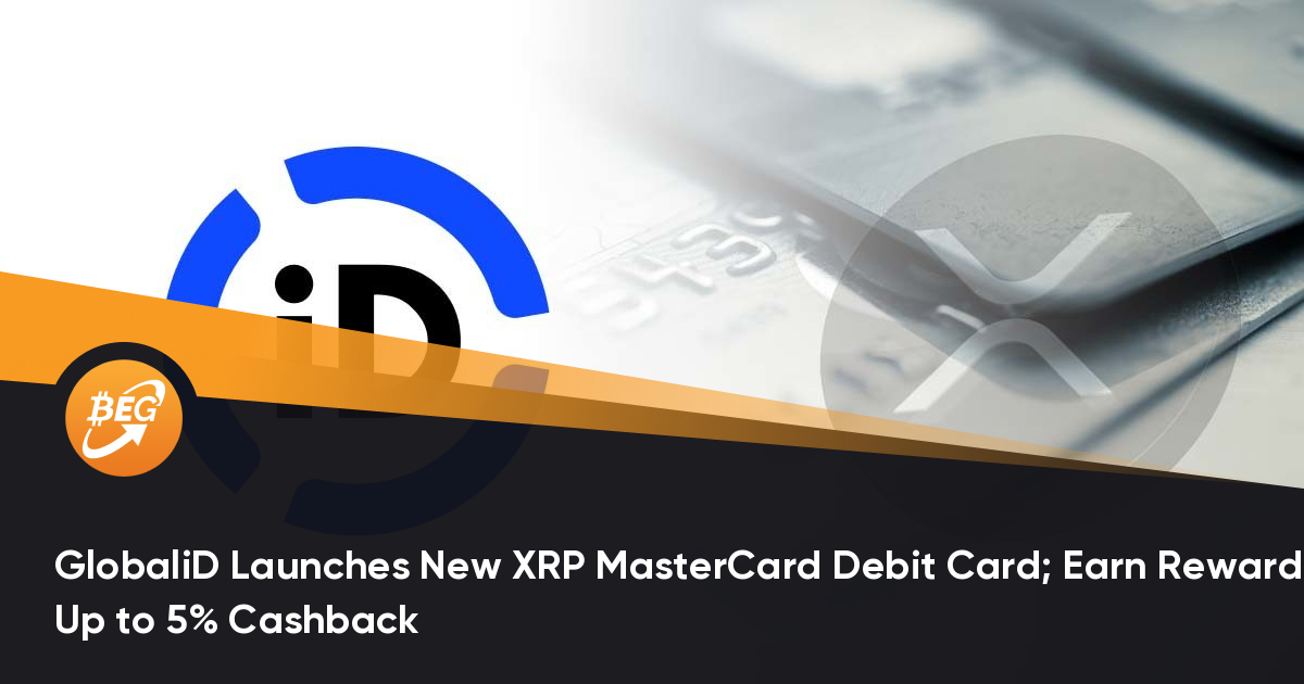 GlobaliD推出新的XRP MasterCard借记卡； 赚取高达5％现金返还的奖赏