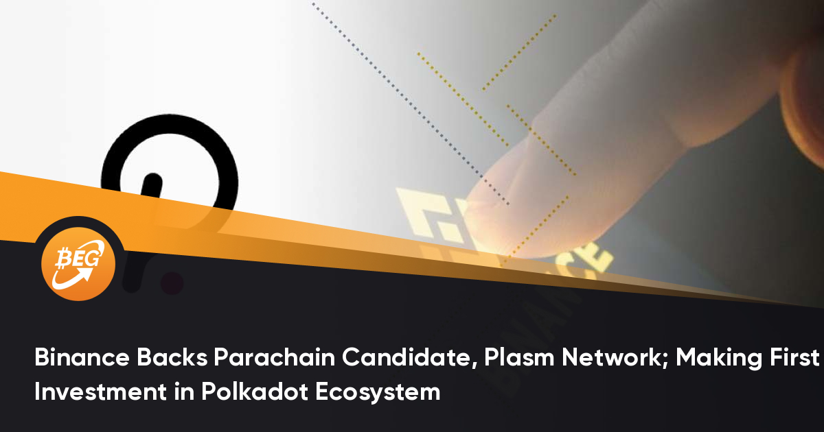 币安支持等链网络的准链候选者; 对Polkadot生态系统举行首次投资