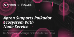 Apron Network正式为Polkadot生态提供节点处事，同时开启处事测试勾当